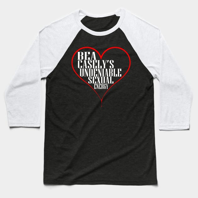 Bea Casely's Undeniable Sexual Energy - White Text Baseball T-Shirt by Arden Podcast